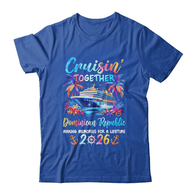 Dominican Republic Cruise 2026 Family Cruisin' Vacation Together Shirt & Tank Top | teecentury