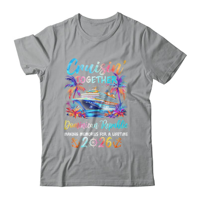 Dominican Republic Cruise 2026 Family Cruisin' Vacation Together Shirt & Tank Top | teecentury