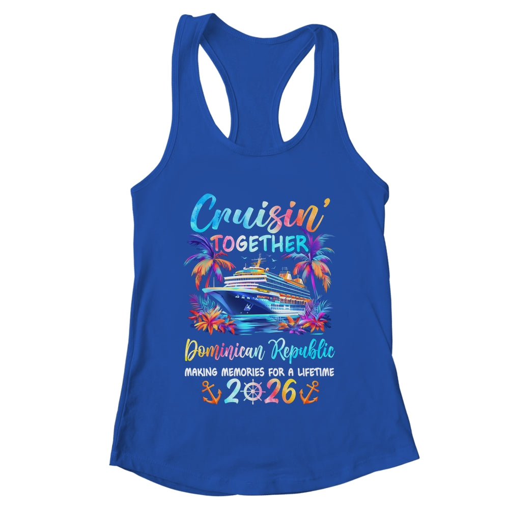 Dominican Republic Cruise 2026 Family Cruisin' Vacation Together Shirt & Tank Top | teecentury