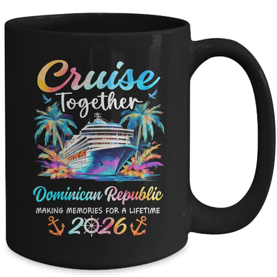 Dominican Republic Cruise 2026 Family Vacation Cruisin’ Together Mug | teecentury