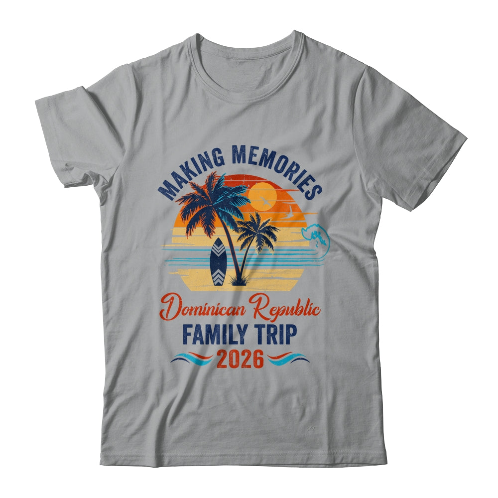 Dominican Republic Family Vacation 2026 Making Memories Trip Shirt & Tank Top | teecentury