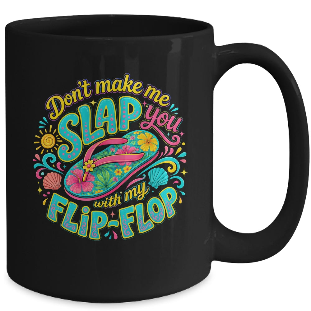 Don'T Make Me Slap You With My Flip Flop Funny Summer Women Mug | teecentury