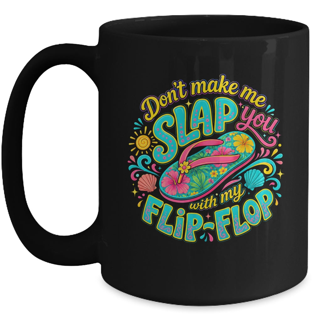 Don'T Make Me Slap You With My Flip Flop Funny Summer Women Mug | teecentury