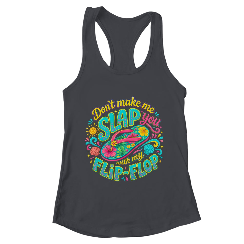 Don'T Make Me Slap You With My Flip Flop Funny Summer Women Shirt & Tank Top | teecentury
