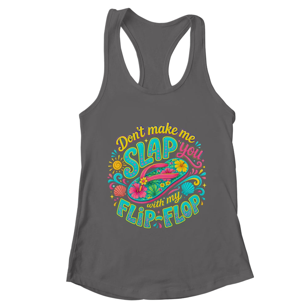 Don'T Make Me Slap You With My Flip Flop Funny Summer Women Shirt & Tank Top | teecentury