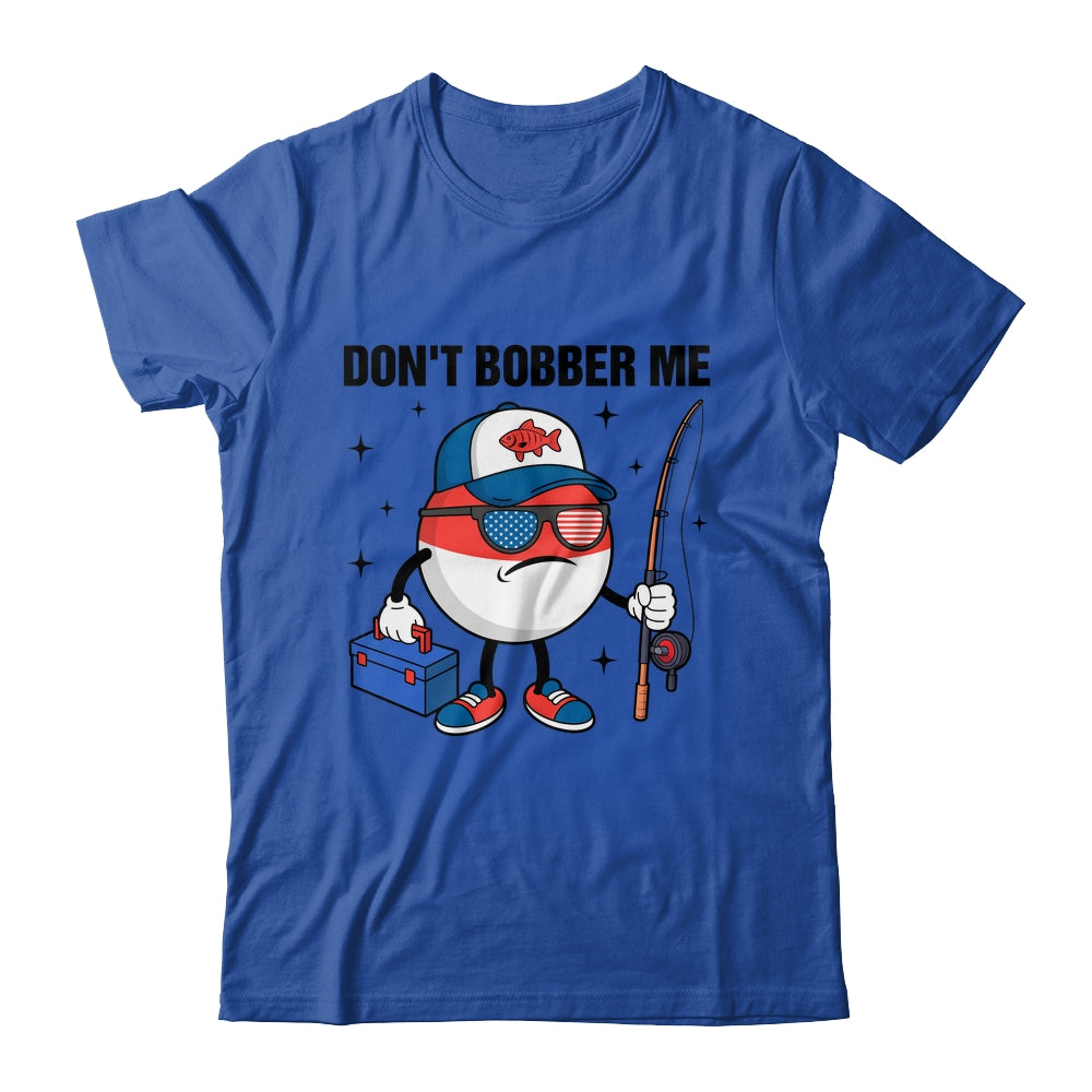 Don't Bobber Me America Patriotic Fishing Lover Boys Fishing Shirt & Hoodie | teecentury