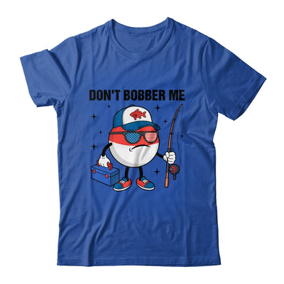 Don't Bobber Me America Patriotic Fishing Lover Boys Fishing Shirt & Hoodie | teecentury