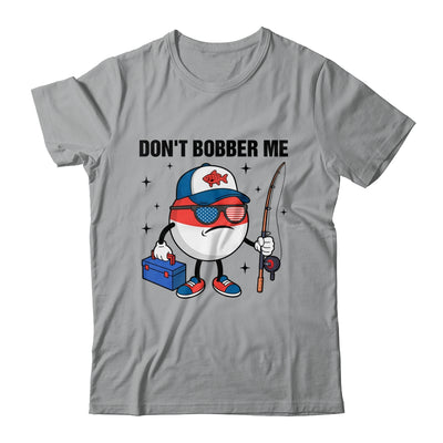 Don't Bobber Me America Patriotic Fishing Lover Boys Fishing Shirt & Hoodie | teecentury