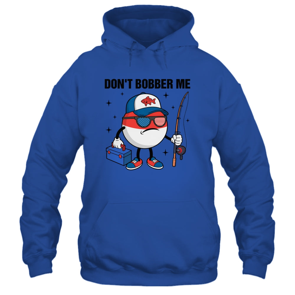 Don't Bobber Me America Patriotic Fishing Lover Boys Fishing Shirt & Hoodie | teecentury