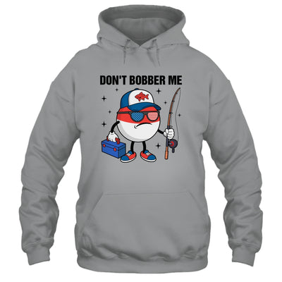 Don't Bobber Me America Patriotic Fishing Lover Boys Fishing Shirt & Hoodie | teecentury