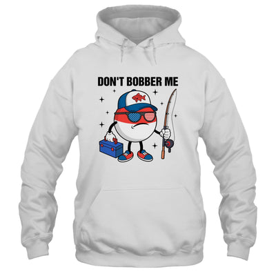 Don't Bobber Me America Patriotic Fishing Lover Boys Fishing Shirt & Hoodie | teecentury