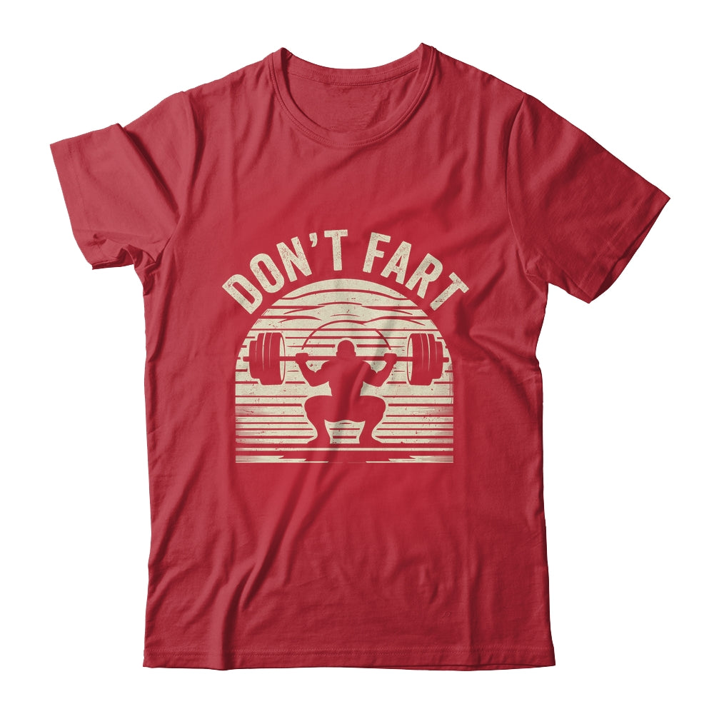Don't Fart Fitness Gym Workout Weights Lifting Squat Humor Shirt & Hoodie | teecentury