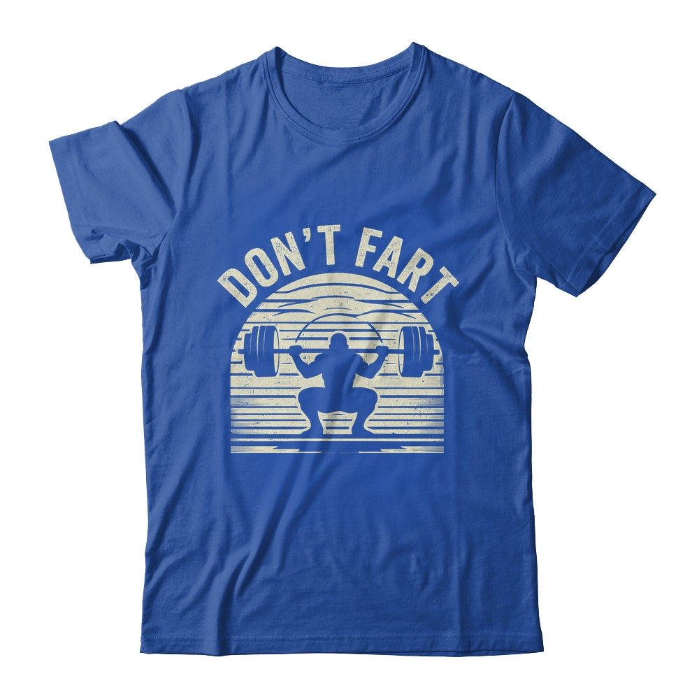 Don't Fart Fitness Gym Workout Weights Lifting Squat Humor Shirt & Hoodie | teecentury