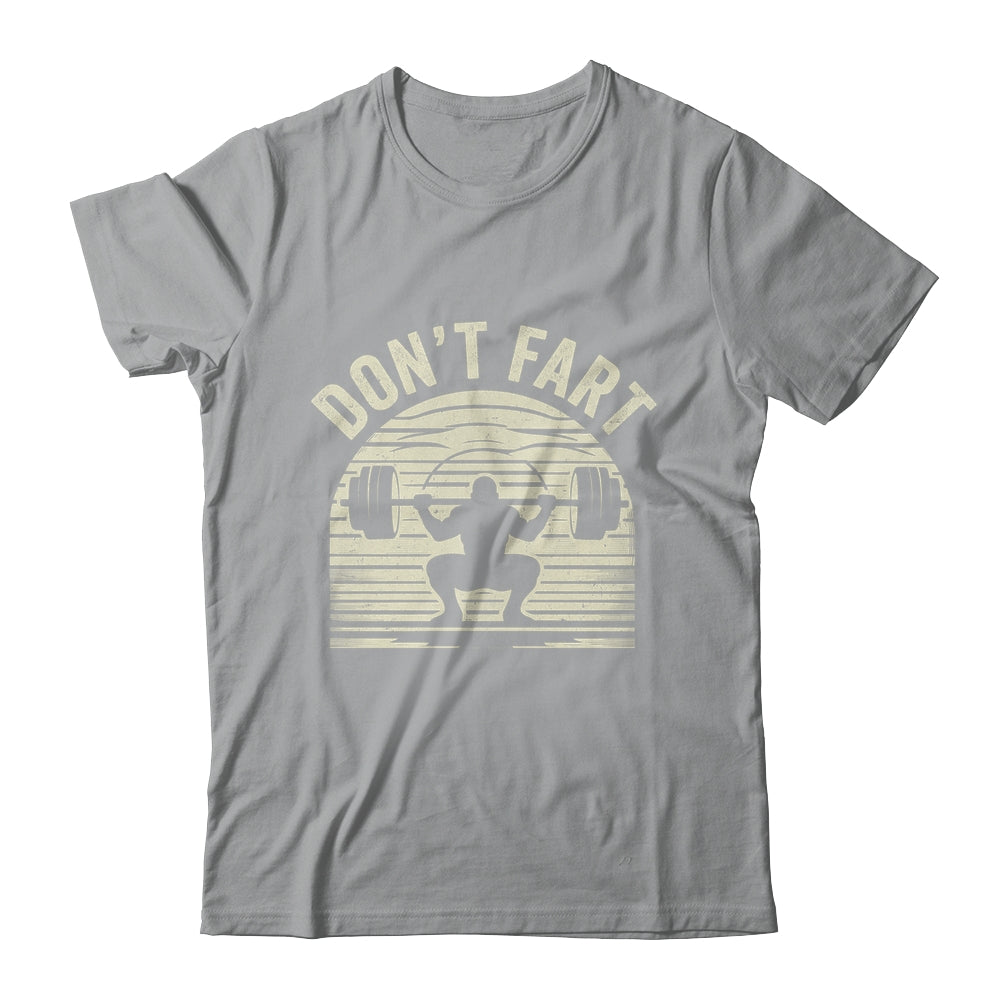 Don't Fart Fitness Gym Workout Weights Lifting Squat Humor Shirt & Hoodie | teecentury