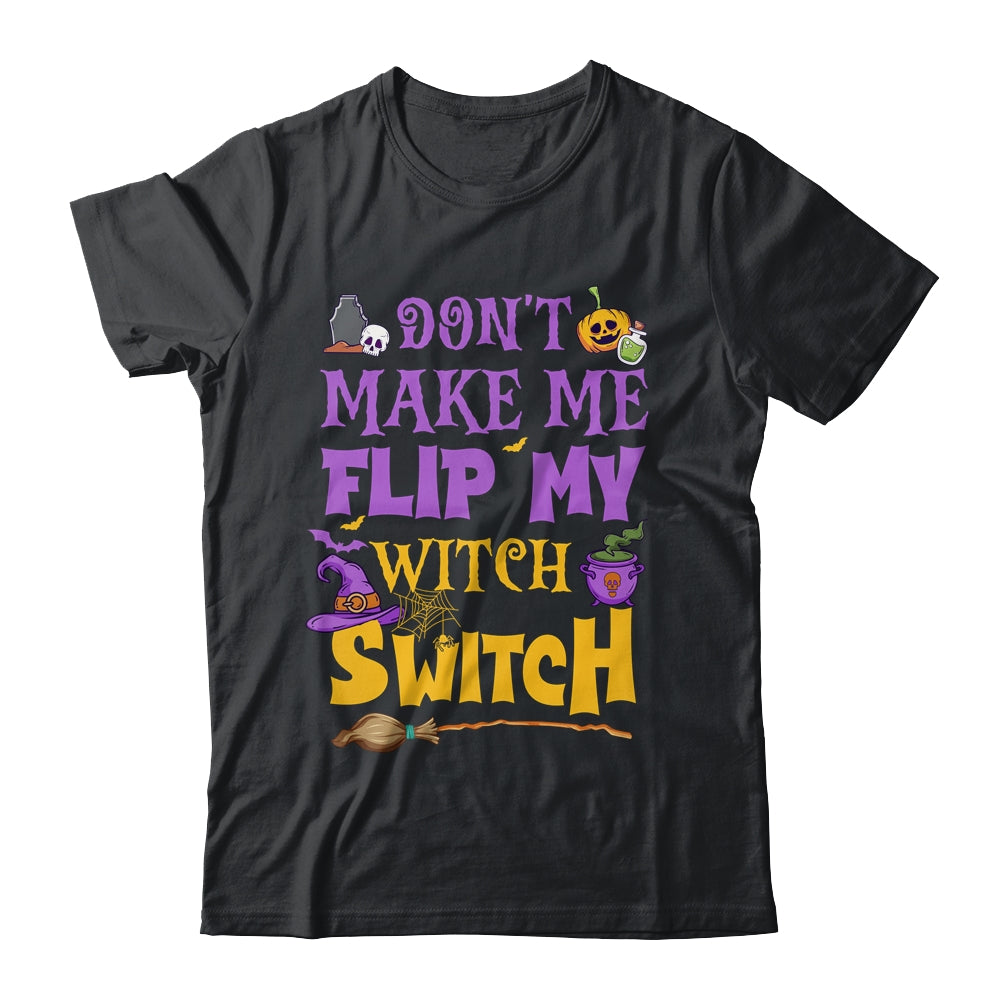 Don't Make Me Flip My Witch Switch Funny Halloween Women Shirt & Hoodie | teecentury