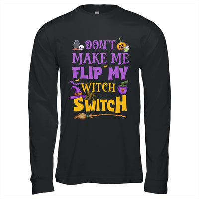 Don't Make Me Flip My Witch Switch Funny Halloween Women Shirt & Hoodie | teecentury
