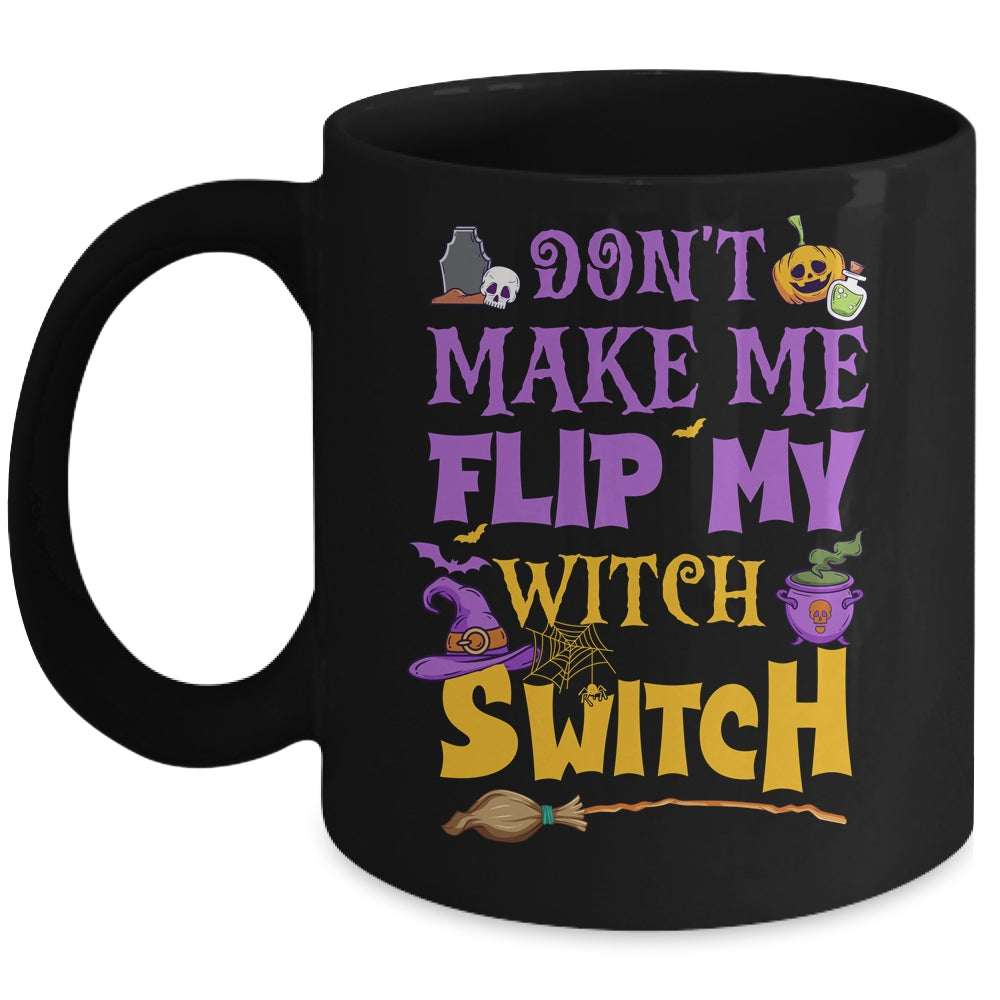 Don't Make Me Flip My Witch Switch Funny Halloween Women Mug | teecentury