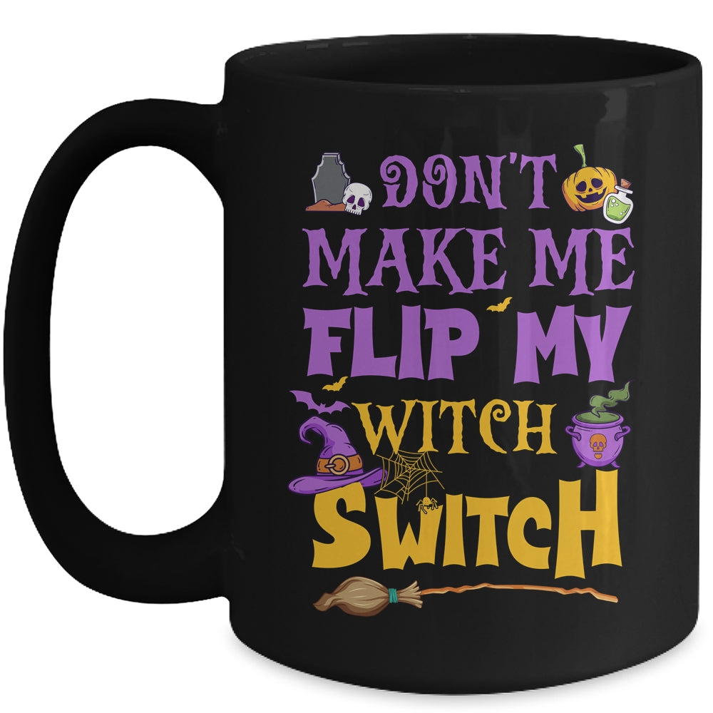 Don't Make Me Flip My Witch Switch Funny Halloween Women Mug | teecentury