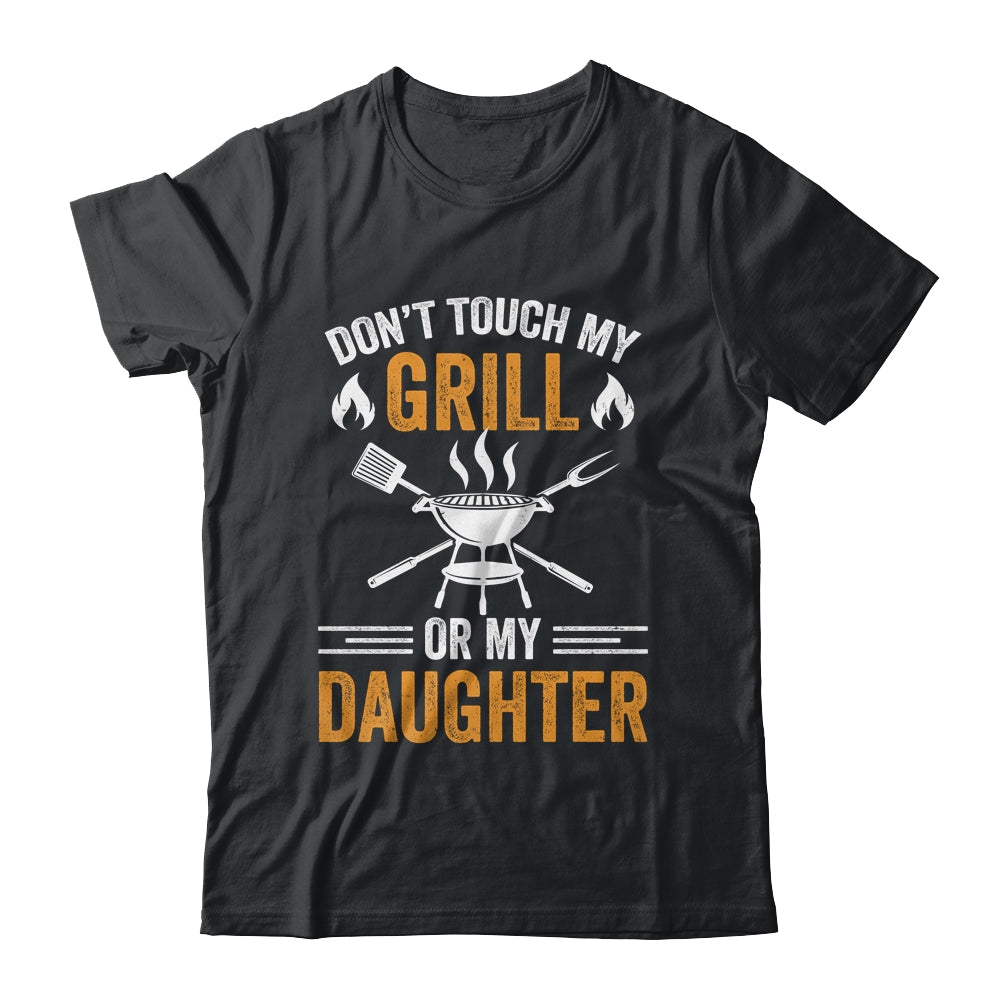 Don't Touch My Grill Or My Daughter BBQ Funny Grilling Dad Shirt & Hoodie | teecentury
