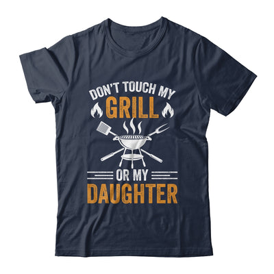 Don't Touch My Grill Or My Daughter BBQ Funny Grilling Dad Shirt & Hoodie | teecentury