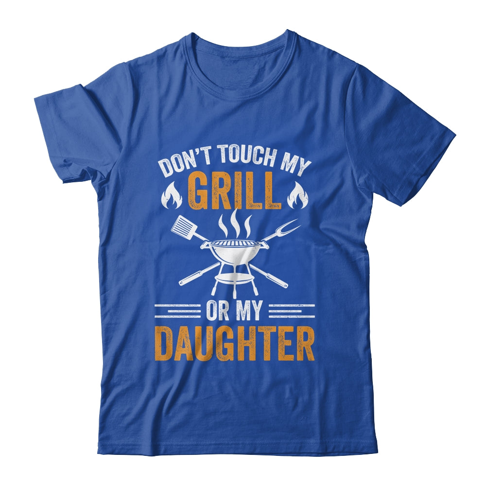Don't Touch My Grill Or My Daughter BBQ Funny Grilling Dad Shirt & Hoodie | teecentury