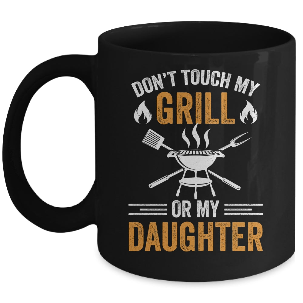 Don't Touch My Grill Or My Daughter BBQ Funny Grilling Dad Mug | teecentury