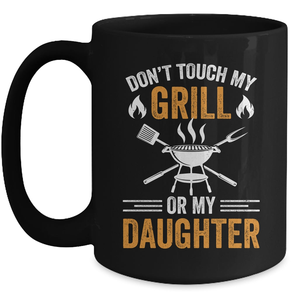 Don't Touch My Grill Or My Daughter BBQ Funny Grilling Dad Mug | teecentury