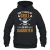 Don't Touch My Grill Or My Daughter BBQ Funny Grilling Dad Shirt & Hoodie | teecentury