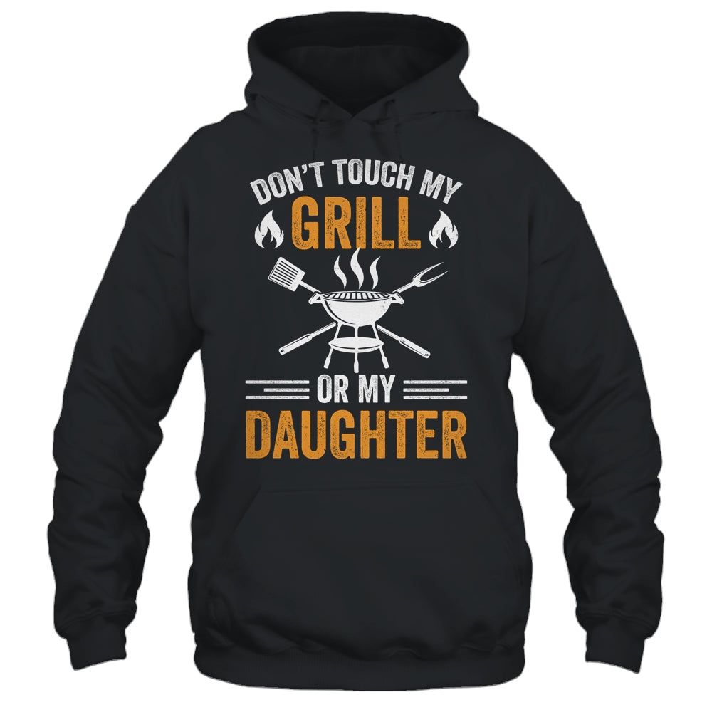 Don't Touch My Grill Or My Daughter BBQ Funny Grilling Dad Shirt & Hoodie | teecentury