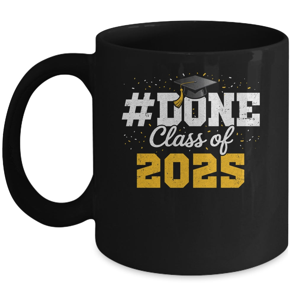 Done Class Of 2025 Graduation For Him Family Men Women Mug | teecentury