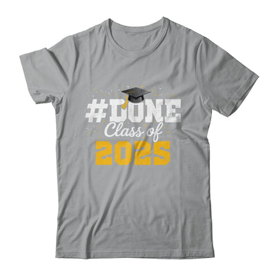 Done Class Of 2025 Graduation For Him Family Men Women Shirt & Hoodie | teecentury