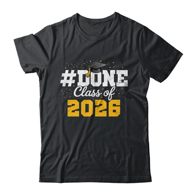 Done Class Of 2026 Graduation For Him Family Men Women Shirt & Hoodie | teecentury