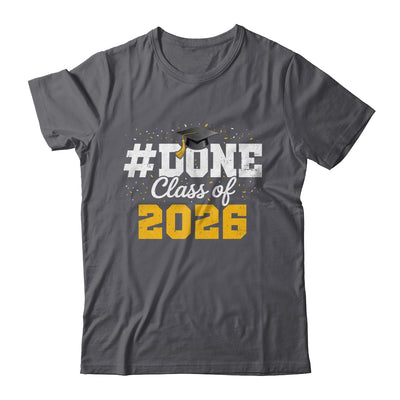 Done Class Of 2026 Graduation For Him Family Men Women Shirt & Hoodie | teecentury