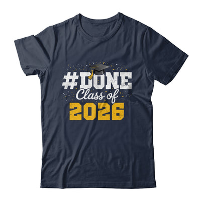 Done Class Of 2026 Graduation For Him Family Men Women Shirt & Hoodie | teecentury