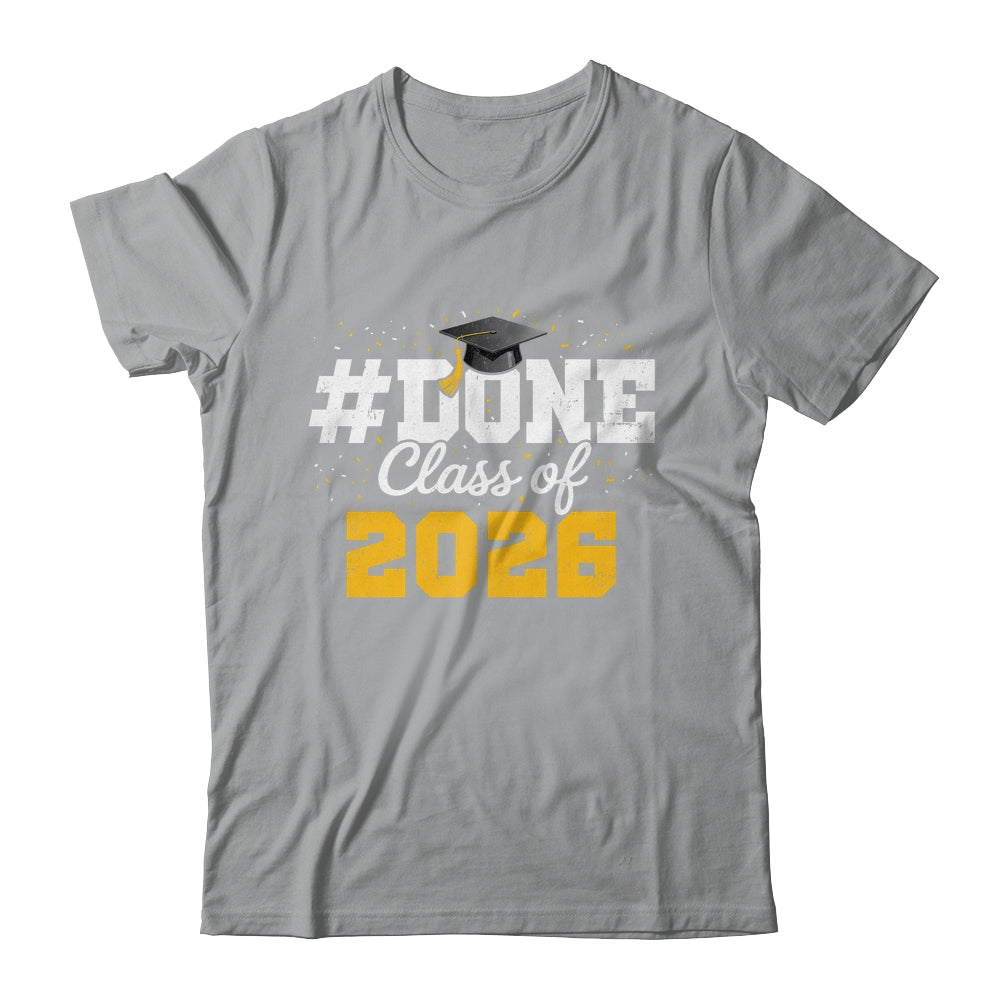 Done Class Of 2026 Graduation For Him Family Men Women Shirt & Hoodie | teecentury