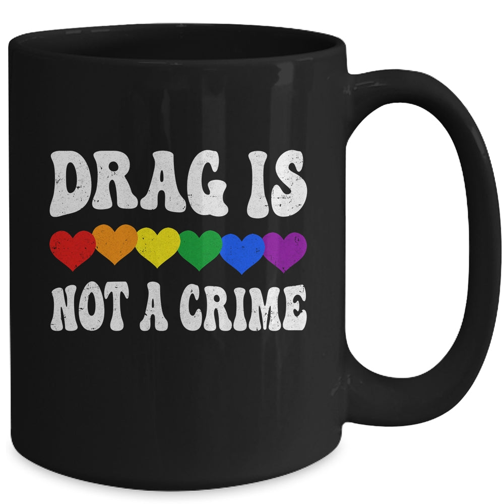 Drag Is Not A Crime LGBT Gay Pride Equality Drag Queen Heart Mug | teecentury