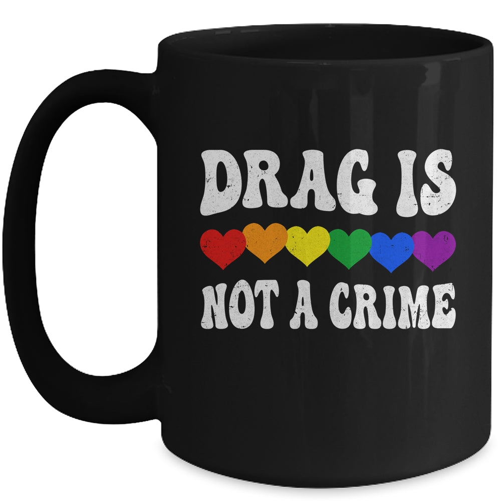 Drag Is Not A Crime LGBT Gay Pride Equality Drag Queen Heart Mug | teecentury