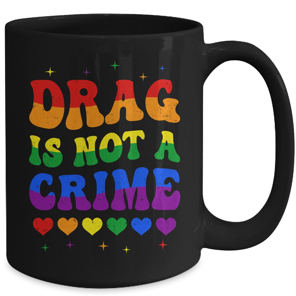 Drag Is Not A Crime LGBT Gay Pride Equality Drag Queen Mug | teecentury