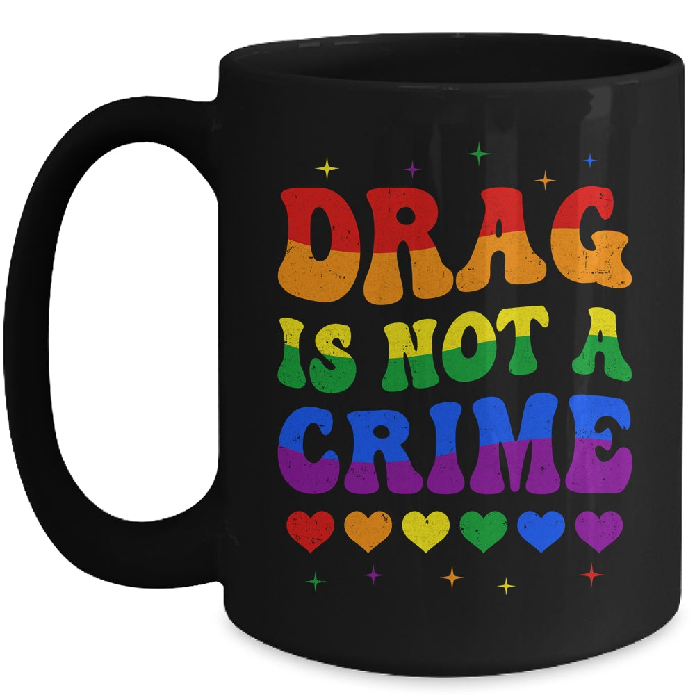 Drag Is Not A Crime LGBT Gay Pride Equality Drag Queen Mug | teecentury