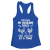 Driving My Husband Crazy Chicken Lady Funny Chicken Shirt & Tank Top | teecentury