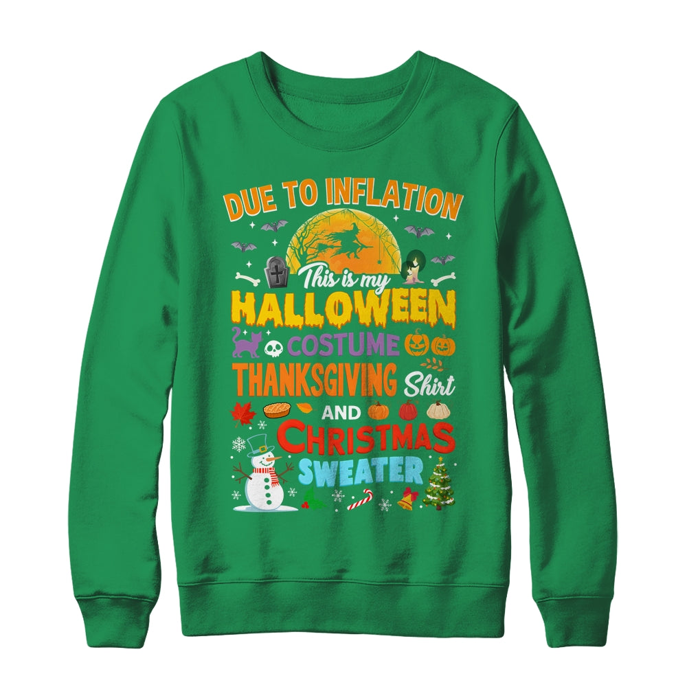 Due To Inflation This Is My Halloween Thanksgiving Christmas Shirt & Sweatshirt | teecentury