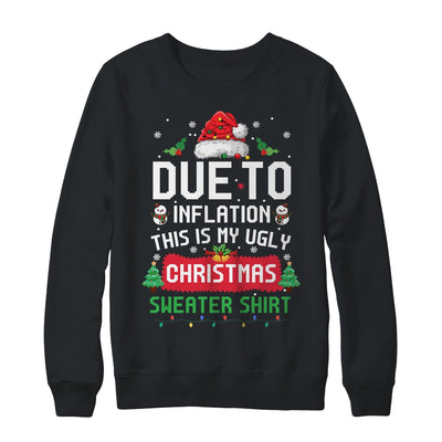 Due To Inflation This Is My Ugly Christmas Funny Men Women Shirt & Sweatshirt | teecentury