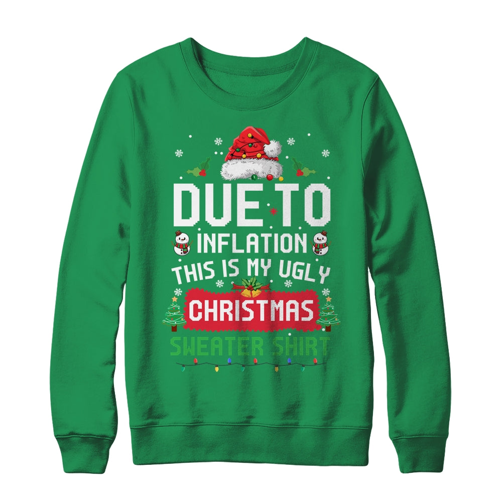 Due To Inflation This Is My Ugly Christmas Funny Men Women Shirt & Sweatshirt | teecentury