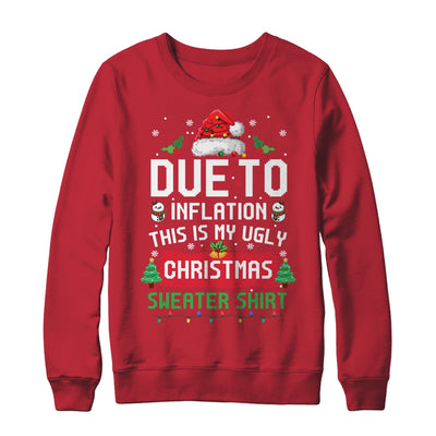 Due To Inflation This Is My Ugly Christmas Funny Men Women Shirt & Sweatshirt | teecentury