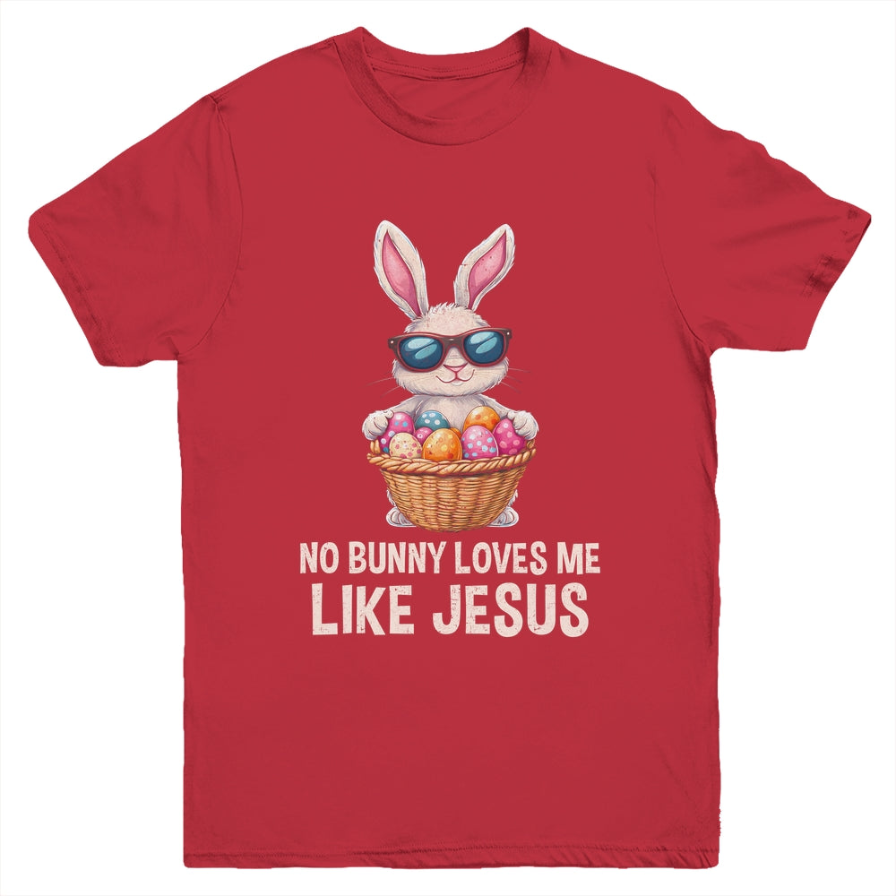 Easter No Bunny Loves Me Like Jesus Christian Kids Girls Youth Shirt | teecentury
