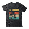 Eat Sleep Dance Repeat Dancing For Women Girls Funny Dancer Shirt & Tank Top | teecentury