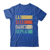 Eat Sleep Dance Repeat Dancing For Women Girls Funny Dancer Shirt & Tank Top | teecentury