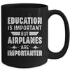 Education Is Important But Airplanes Are Importanter Pilot Mug | teecentury