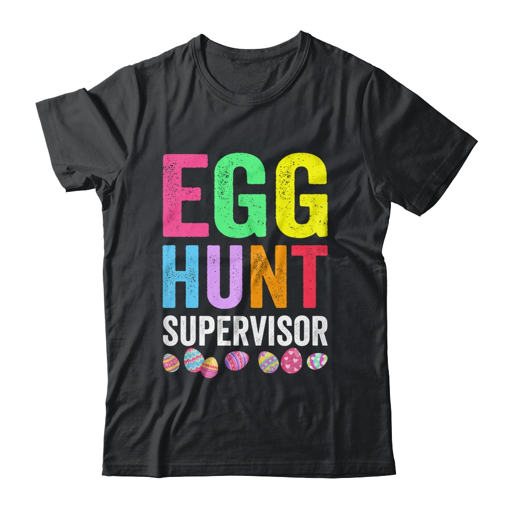 Egg Hunt Supervisor For Easter Day Parents Mom Dad Party Shirt & Hoodie | teecentury