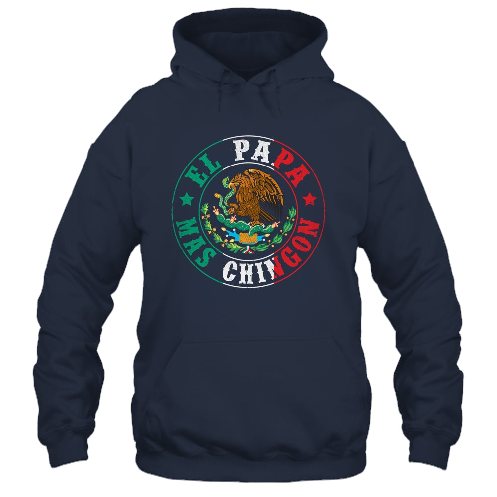 El Papa Mas Chingon Dia Del Padre Mexican Dad Father's Day Shirt & Hoodie | teecentury